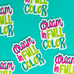 Dream in Color | Vinyl Matte Sticker